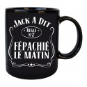 Tasse Jack a Dit Fépachié le Matin 