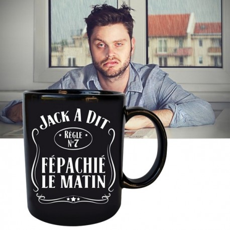 Tasse Jack a Dit Fépachié le Matin 